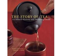 The Story of Tea: A Cultural History and Drinking Guide by Mary Lou Heiss (Engli