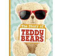 The Story of Teddy Bears (Stories of Everyday Things)
