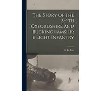 The Story of the 2/4th Oxfordshire and Buckinghamshire Light Infantry