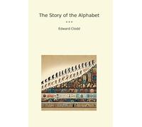 The Story of the Alphabet (Classic Books)