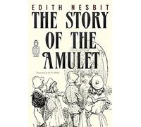 The Story of the Amulet: Illustrated