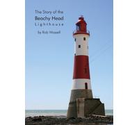 The Story of the Beachy Head Lighthouse