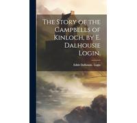 The Story of the Campbells of Kinloch, by E. Dalhousie Login.