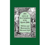 The Story of the Champions of the Round Table [Illustrated by Howard Pyle] by Ho