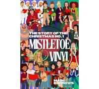 The Story of the Christmas No. 1: Mistletoe and Vinyl: Mistletoe and Vinyl: NEW EDITION