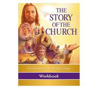 The Story of the Church Workbook: From Pentecost to Modern Times