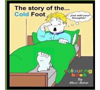 The story of the...Cold Foot: Children colouring book (don't forget the thought bubbles)