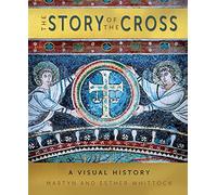 The Story of the Cross: A Visual History