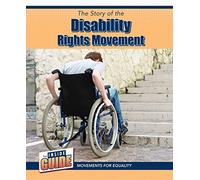 The Story of the Disability Rights Movement (The Inside Guide: Movements for Equality)
