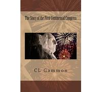 The Story of the First Continental Congress