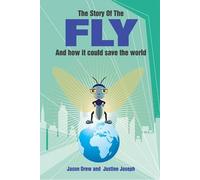 The Story of the Fly: And How it Could Save the World