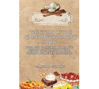 THE STORY OF THE GREAT BRITISH BAKING SHOW: From Tent To Triumph A Narrative History of 15 Years Of Baking, Bonding And Britain (2010-2025)