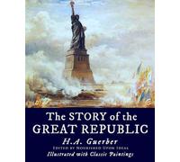 The Story of the Great Republic, Illustrated with Classic Paintings