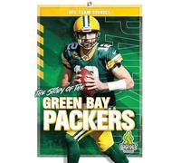 The Story of the Green Bay Packers (NFL Team Stories)