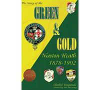 The Story of the Green & Gold: Newton Heath 1878-1902
