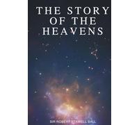The Story of the Heavens: Discovering the Universe Before Modern Telescopes (Annotated)