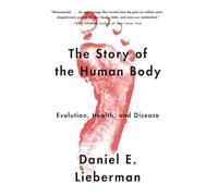 The Story of the Human Body: Evolution, Health, and Dis - Paperback NEW Lieberma
