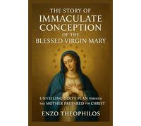 THE STORY OF THE IMMACULATE CONCEPTION OF THE BLESSED VIRGIN MARY (The Catholic Word)