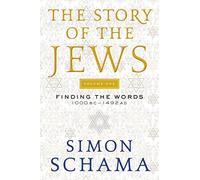 The Story of the Jews Volume One: Finding the Words 1000 Bc-1492 AD