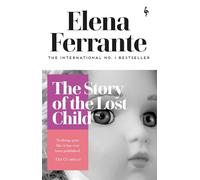 The Story of the Lost Child: (Neapolitan Quartet)