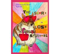 The Story of the Lost Squirrel: 2 (The Friendly Show!)