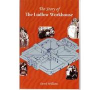 The Story of the Ludlow Workhouse