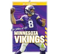 The Story of the Minnesota Vikings (NFL Team Stories)