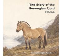 The Story of the Norwegian Fjord Horse