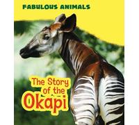 The Story of the Okapi (Fabulous Animals)