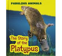 The Story of the Platypus (Fabulous Animals)