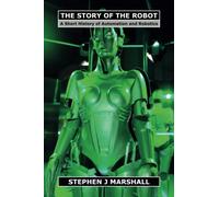 The Story of the Robot: A Short History of Automation and Robotics