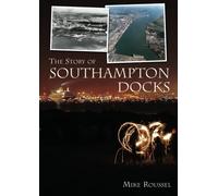 The Story of the Southampton Docks