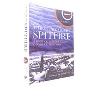 The Story of the Spitfire: An Operational and Combat History