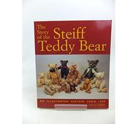 The Story of the Steiff Teddy Bear: An Illustrated History from 1902