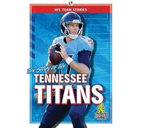 The Story of the Tennessee Titans (NFL Team Stories)