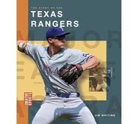 The Story of the Texas Rangers (Creative Sports: Major League Baseball)