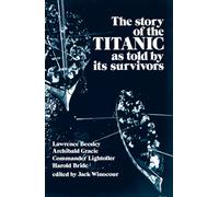 The Story of the "Titanic" as Told by its Survivors