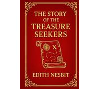 The Story of the Treasure Seekers: An unforgettable journey through sibling bonds, childhood dreams, and the small triumphs of youth in a changing world