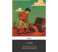 The Story of the Treasure Seekers (Annotated): The Original 1899 Edition (Complete & Unabridged)