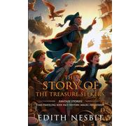 The Story of the Treasure Seekers: Complete with Classic illustrations and Annotation