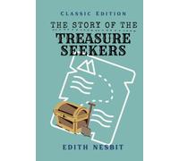 The Story of the Treasure Seekers: With Original Illustrations