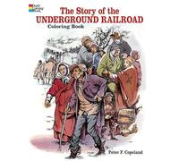 The Story of the Underground Railroad (Dover History Coloring Book)