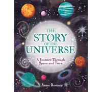 The Story of the Universe: A Journey Through Space and Time (The Story of Everything)