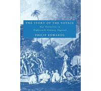 The Story of the Voyage: Sea-Narratives in Eighteenth-Century England: 24 (Cambridge Studies in Eighteenth-Century English Literature and Thought, Series Number 24)