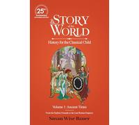 The Story of the World, Volume 1: Ancient Times, 25th Anniversary Expanded Edition: From the Earliest Nomads to the Last Roman Emperor: 0