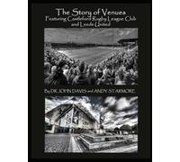 The Story of Venues: Featuring Castleford Rugby League Club and Leeds United