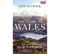 The Story of Wales: Written by Jon Gower, 2013 Edition, (Reprint) Publisher: BBC Books [Paperback]