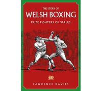 The Story of Welsh Boxing: Prize Fighters of Wales