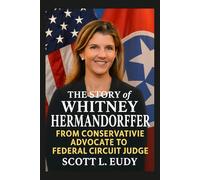 The story of Whitney Hermandorfer: From Conservative Advocate to Federal Circuit Judge (The Legal Vanguard: Stories of America's Top Lawyers)