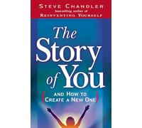 The Story of You: And How to Create a New One